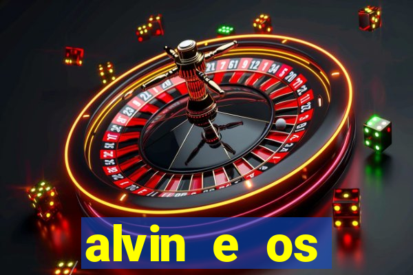 alvin e os esquilos rede canais